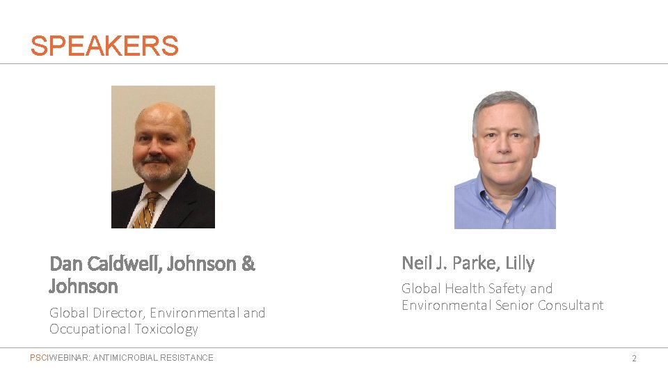 SPEAKERS Dan Caldwell, Johnson & Johnson Global Director, Environmental and Occupational Toxicology PSCI WEBINAR: