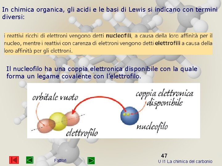 In chimica organica, gli acidi e le basi di Lewis si indicano con termini