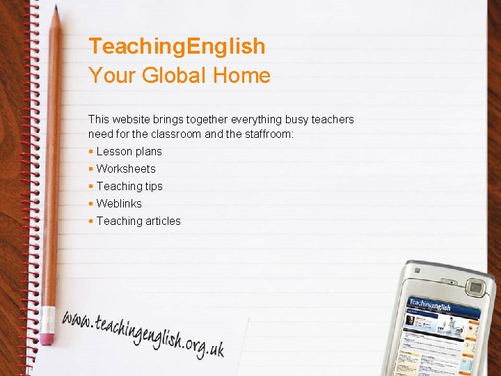 Teaching. English Your Global Home This website brings together everything busy teachers need for