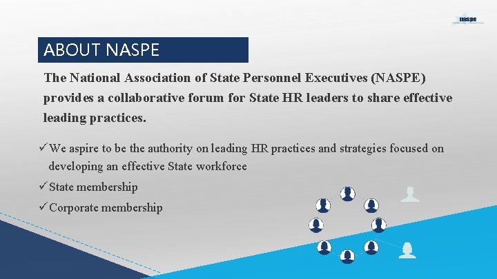 ABOUT NASPE The National Association of State Personnel Executives (NASPE) provides a collaborative forum