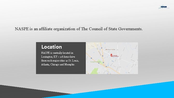 NASPE is an affiliate organization of The Council of State Governments. Location NASPE is