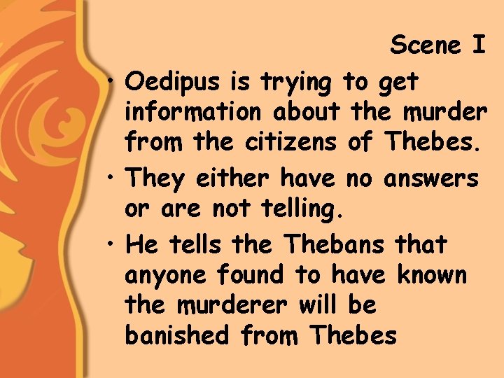 Scene I • Oedipus is trying to get information about the murder from the