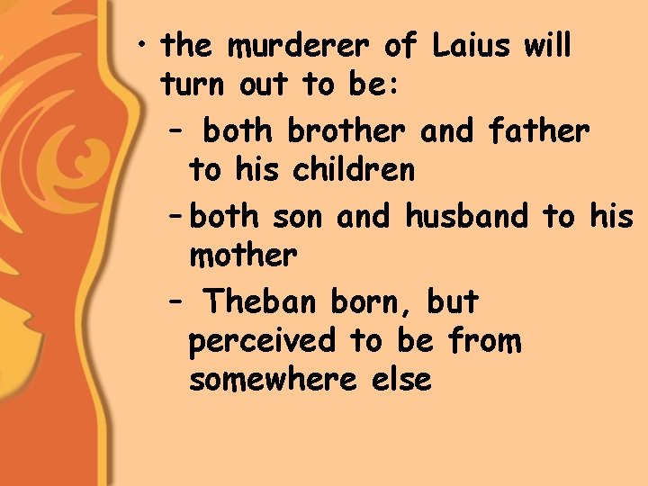  • the murderer of Laius will turn out to be: – both brother