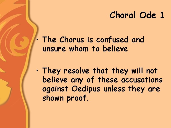 Choral Ode 1 • The Chorus is confused and unsure whom to believe •