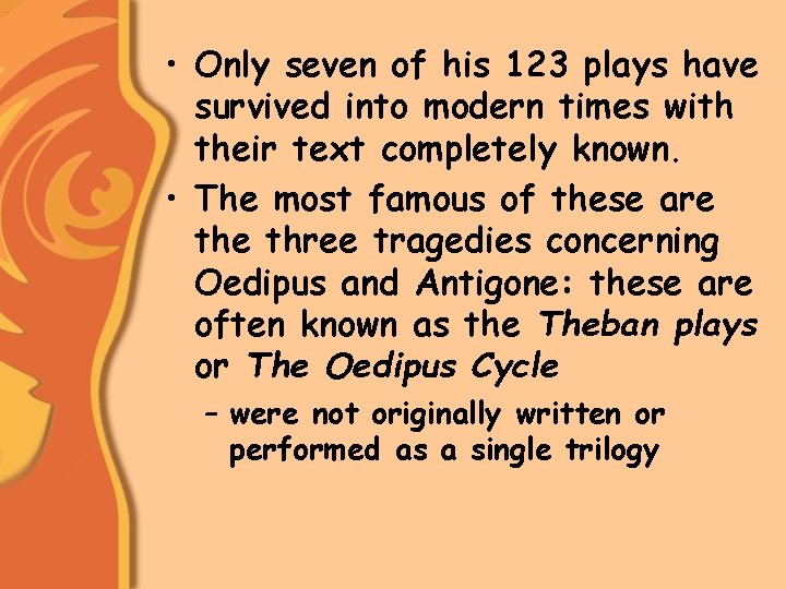  • Only seven of his 123 plays have survived into modern times with