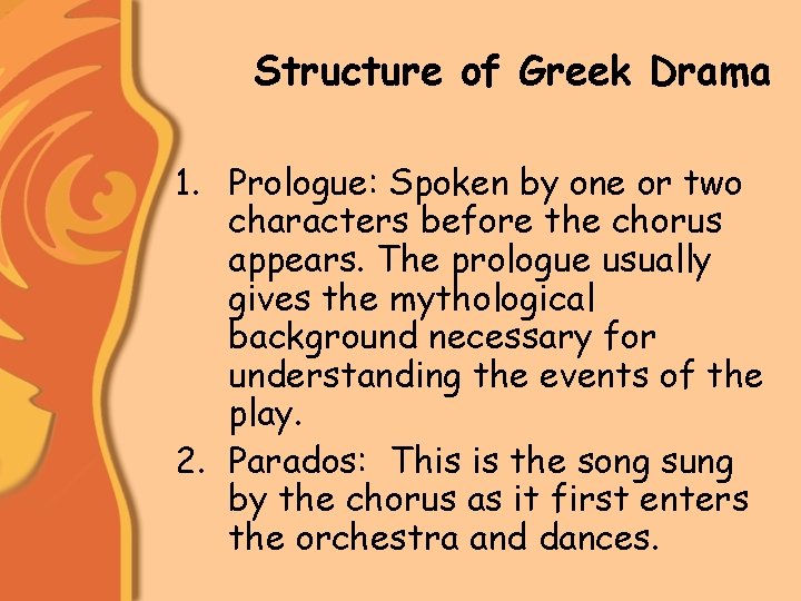 Structure of Greek Drama 1. Prologue: Spoken by one or two characters before the