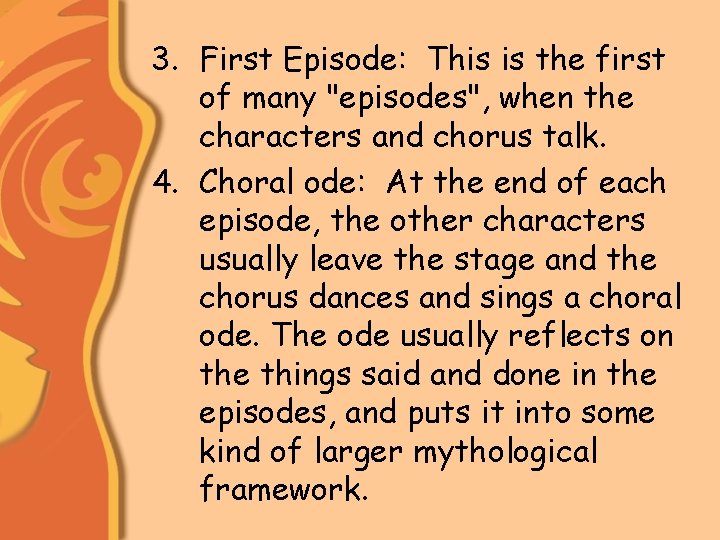 3. First Episode: This is the first of many "episodes", when the characters and