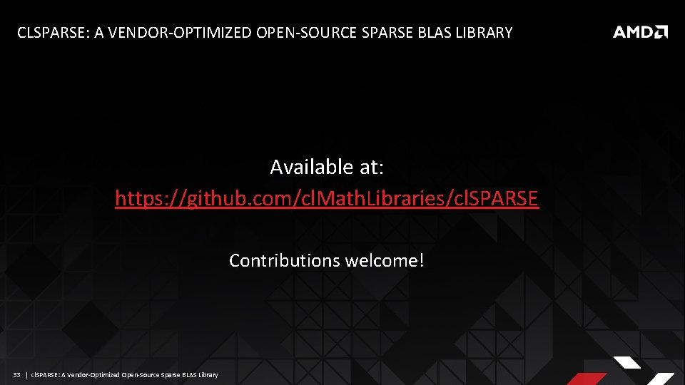 CLSPARSE: A VENDOR-OPTIMIZED OPEN-SOURCE SPARSE BLAS LIBRARY Available at: https: //github. com/cl. Math. Libraries/cl.