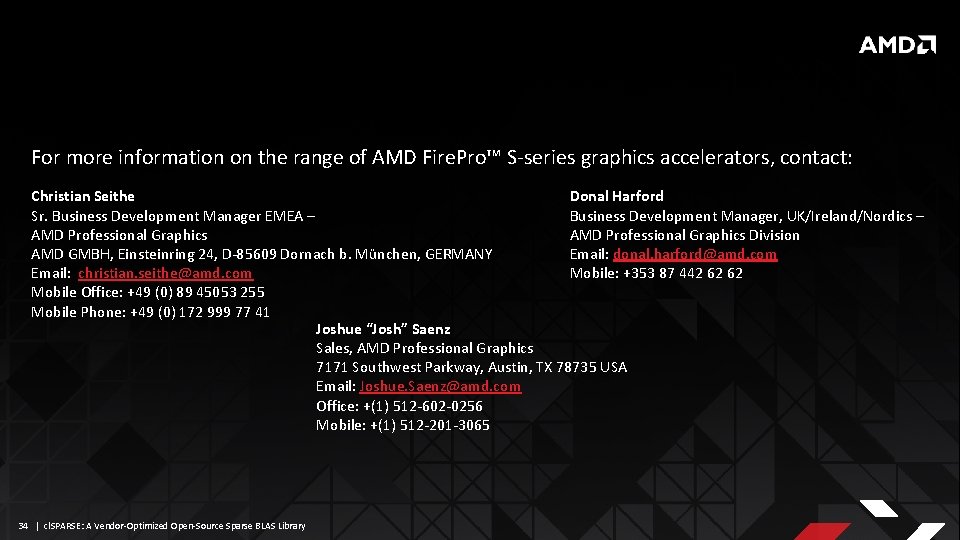 For more information on the range of AMD Fire. Pro™ S-series graphics accelerators, contact: