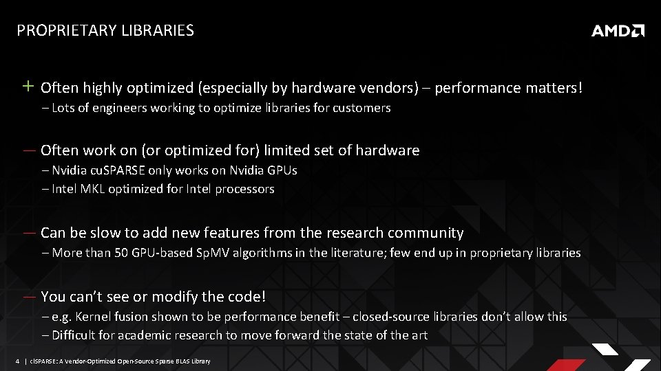 PROPRIETARY LIBRARIES + Often highly optimized (especially by hardware vendors) – performance matters! ‒