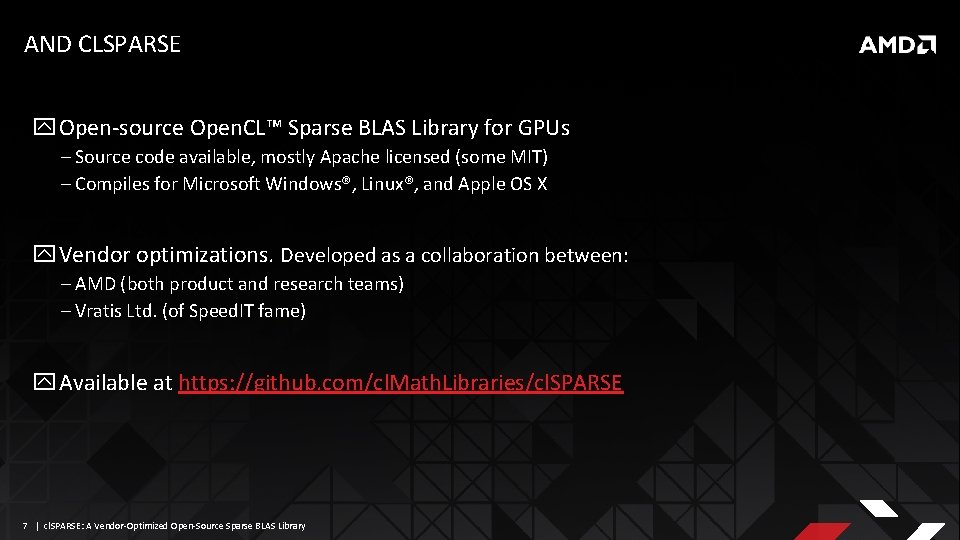 AND CLSPARSE Open-source Open. CL™ Sparse BLAS Library for GPUs ‒ Source code available,