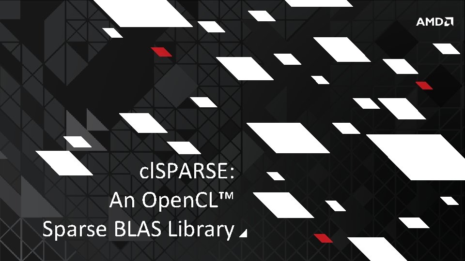 cl. SPARSE: An Open. CL™ Sparse BLAS Library 