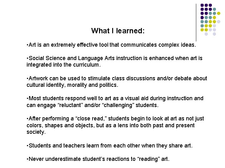 What I learned: • Art is an extremely effective tool that communicates complex ideas.