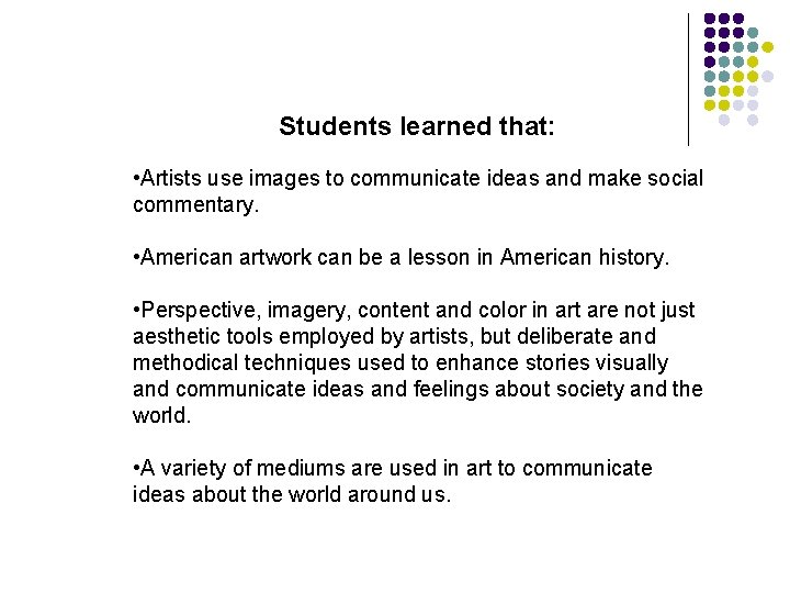 Students learned that: • Artists use images to communicate ideas and make social commentary.