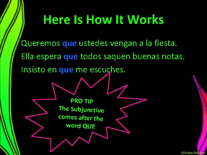 Here Is How It Works Queremos que ustedes vengan a la fiesta. Ella espera