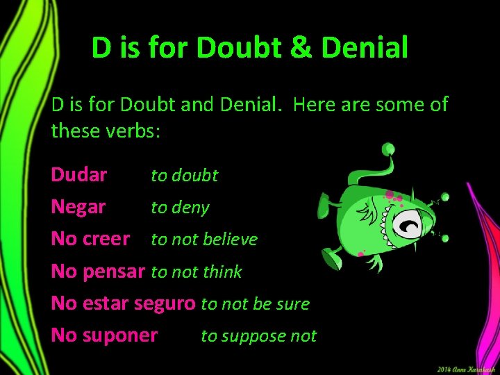 D is for Doubt & Denial D is for Doubt and Denial. Here are