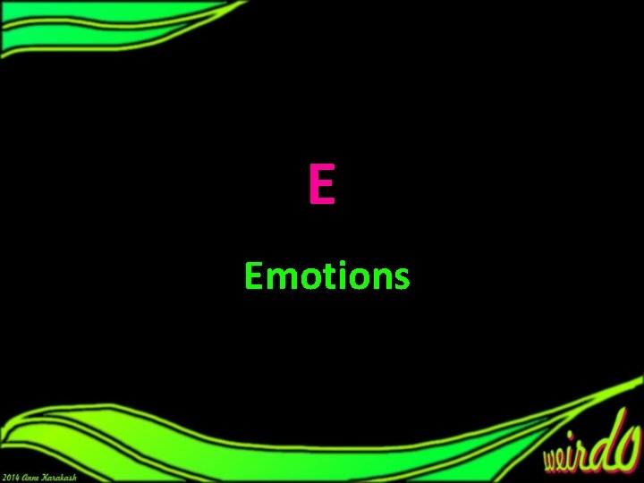 E Emotions 