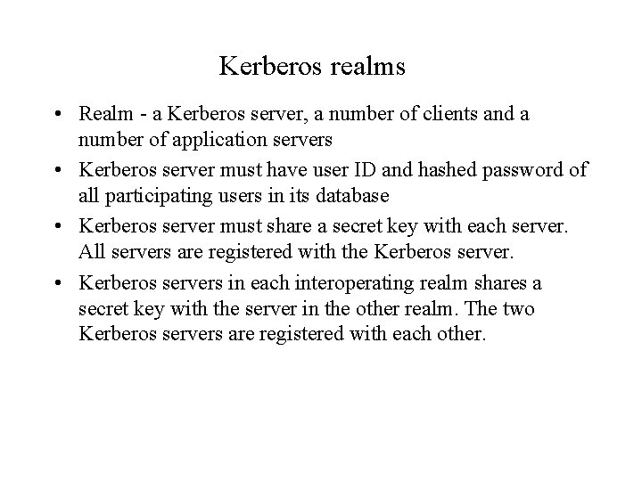 Kerberos realms • Realm - a Kerberos server, a number of clients and a