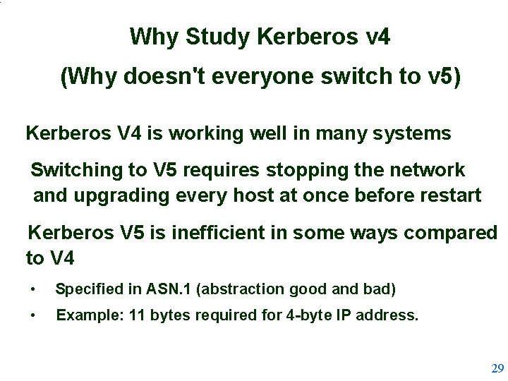 Why Study Kerberos v 4 (Why doesn't everyone switch to v 5) Kerberos V