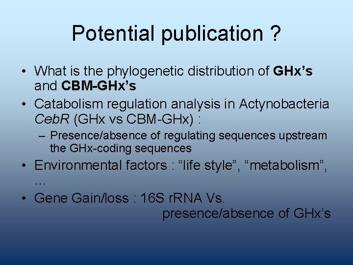 Potential publication ? • What is the phylogenetic distribution of GHx’s and CBM-GHx’s •