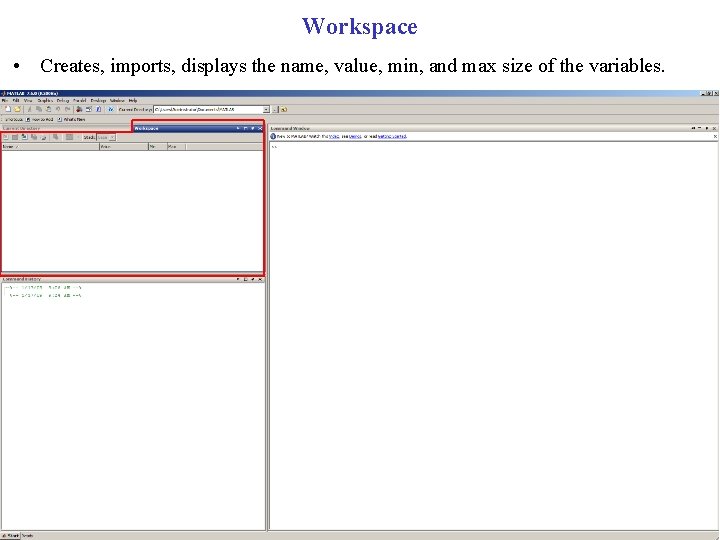 Workspace • Creates, imports, displays the name, value, min, and max size of the