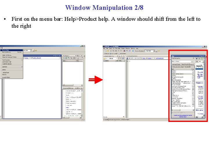 Window Manipulation 2/8 • First on the menu bar: Help>Product help. A window should