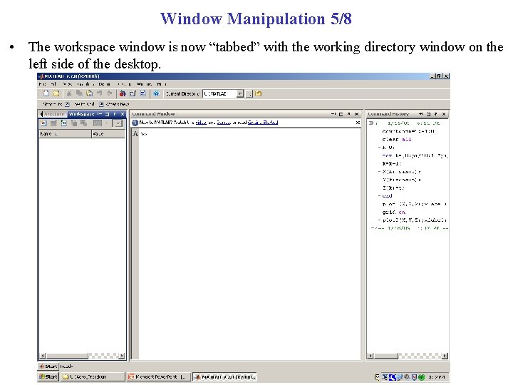 Window Manipulation 5/8 • The workspace window is now “tabbed” with the working directory