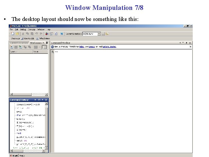 Window Manipulation 7/8 • The desktop layout should now be something like this: 