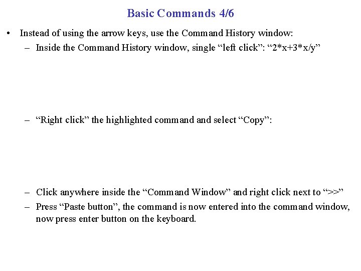 Basic Commands 4/6 • Instead of using the arrow keys, use the Command History