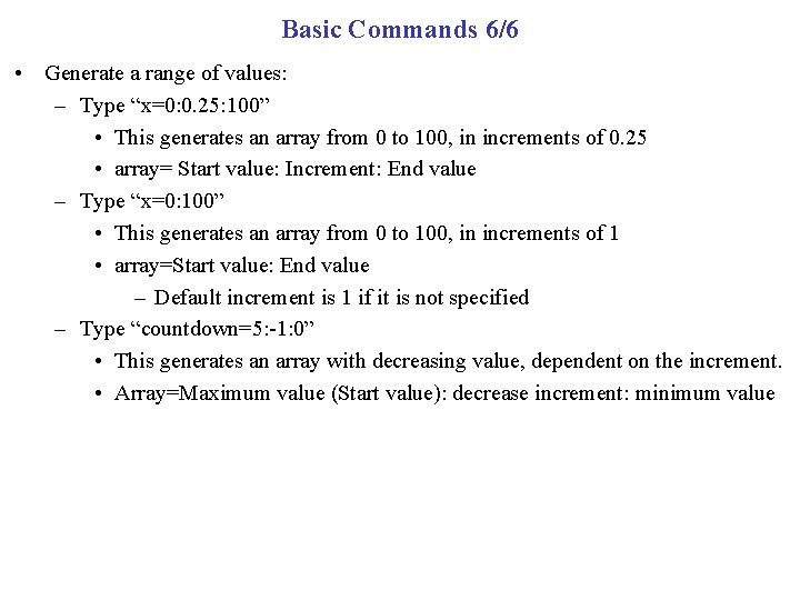 Basic Commands 6/6 • Generate a range of values: – Type “x=0: 0. 25: