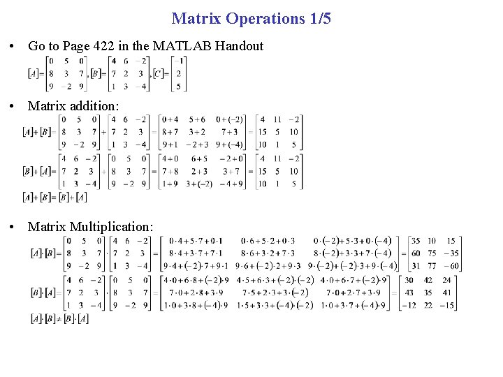 Matrix Operations 1/5 • Go to Page 422 in the MATLAB Handout • Matrix