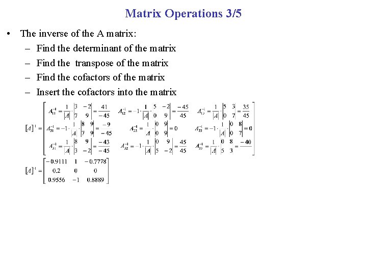 Matrix Operations 3/5 • The inverse of the A matrix: – Find the determinant