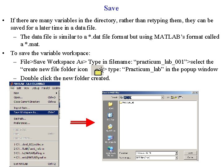 Save • If there are many variables in the directory, rather than retyping them,