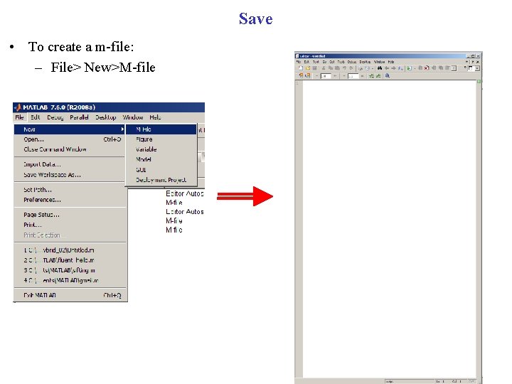 Save • To create a m-file: – File> New>M-file 