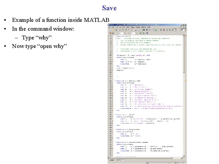 Save • Example of a function inside MATLAB • In the command window: –