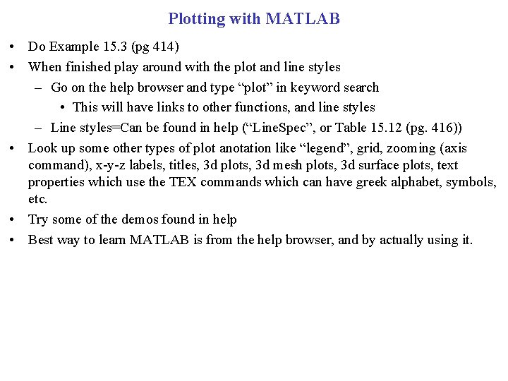 Plotting with MATLAB • Do Example 15. 3 (pg 414) • When finished play