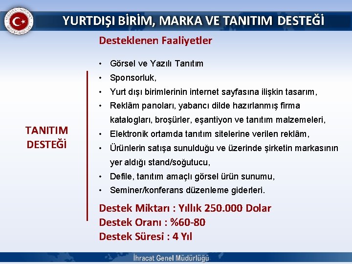 YURTDIŞI BİRİM, MARKA VE TANITIM DESTEĞİ Desteklenen Faaliyetler • Görsel ve Yazılı Tanıtım •