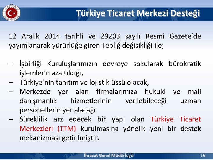 Türkiye Ticaret Merkezi Desteği 12 Aralık 2014 tarihli ve 29203 sayılı Resmi Gazete’de yayımlanarak