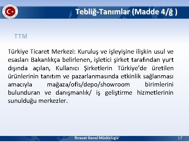 Tebliğ-Tanımlar (Madde 4/ğ ) TTM Türkiye Ticaret Merkezi: Kuruluş ve işleyişine ilişkin usul ve