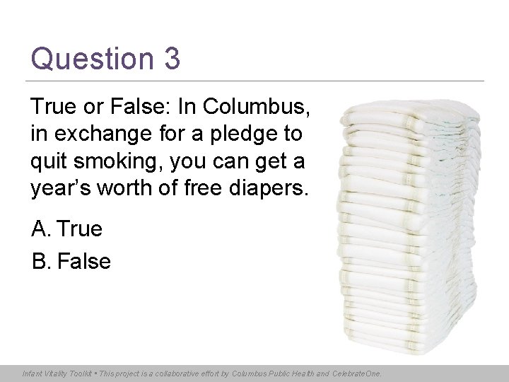 Question 3 True or False: In Columbus, in exchange for a pledge to quit
