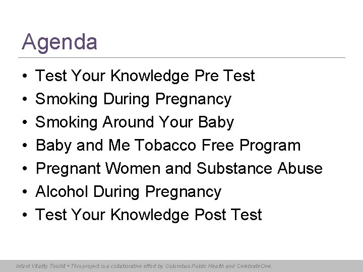 Agenda • • Test Your Knowledge Pre Test Smoking During Pregnancy Smoking Around Your