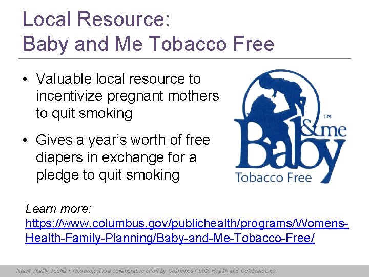 Local Resource: Baby and Me Tobacco Free • Valuable local resource to incentivize pregnant