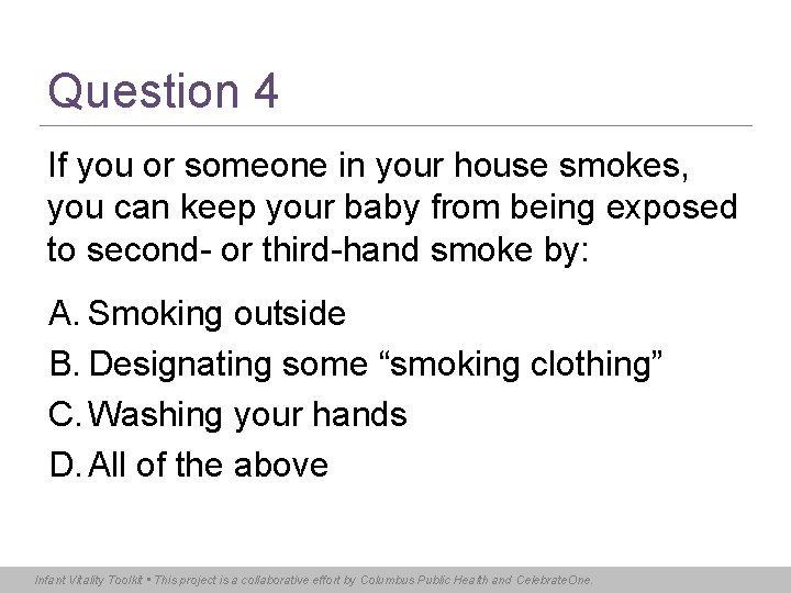 Question 4 If you or someone in your house smokes, you can keep your