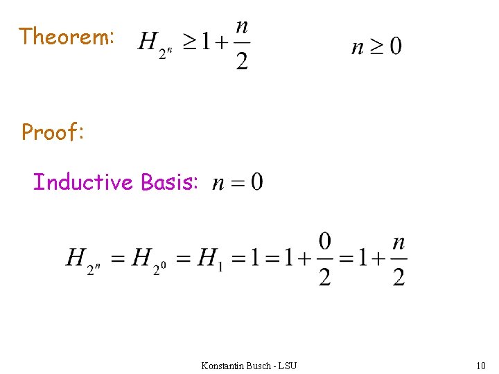 Theorem: Proof: Inductive Basis: Konstantin Busch - LSU 10 