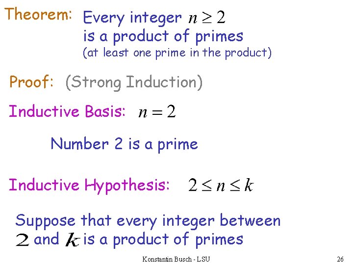 Theorem: Every integer is a product of primes (at least one prime in the