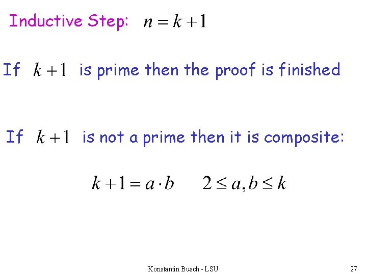 Inductive Step: If is prime then the proof is finished If is not a