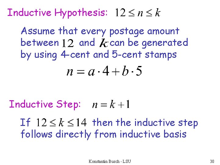 Inductive Hypothesis: Assume that every postage amount between and can be generated by using