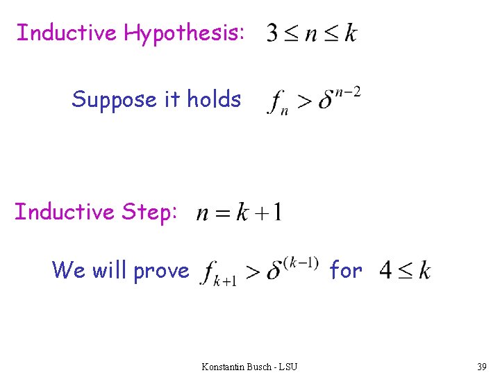 Inductive Hypothesis: Suppose it holds Inductive Step: We will prove for Konstantin Busch -