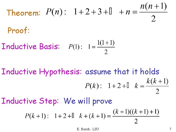 Theorem: Proof: Inductive Basis: Inductive Hypothesis: assume that it holds Inductive Step: We will