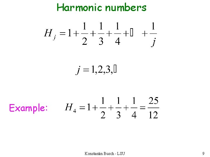 Harmonic numbers Example: Konstantin Busch - LSU 9 